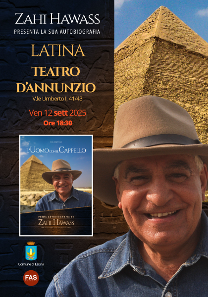 Zahi Hawass, l'archeologo più famoso al mondo, sarà a Latina il 12 settembre Zahi Hawass, l'archeologo più famoso al mondo, sarà a Latina il 12 settembre